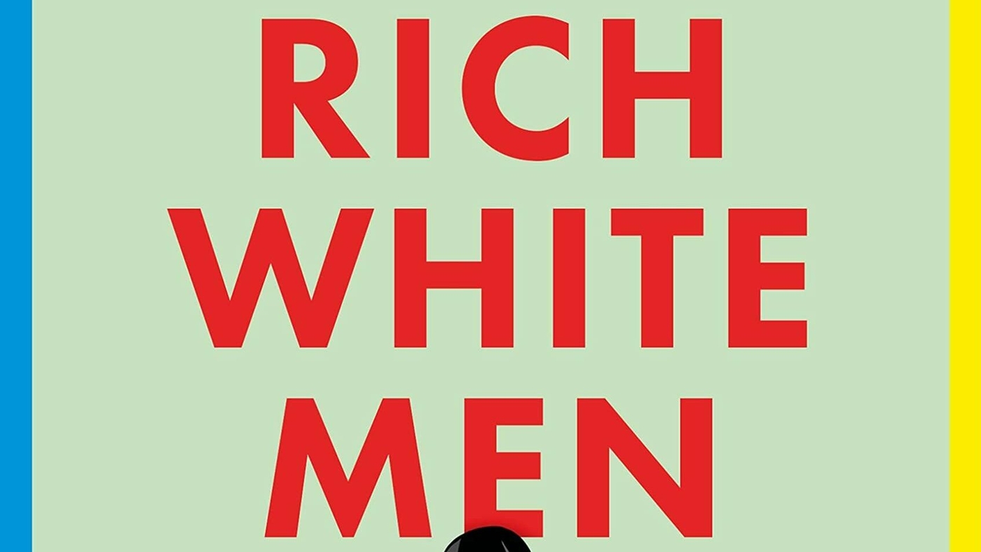'Rich White Men' renforce l'argument selon lequel l'inégalité nous nuit à tous